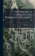 Cover: Historia De La Conquista Del Paraguay, Volumes 4-5 - Hutson Street Press