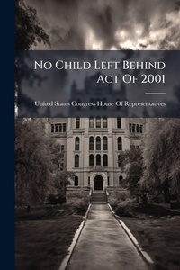 Abbildung von: No Child Left Behind Act Of 2001 - Hutson Street Press