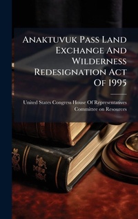 Bild: Anaktuvuk Pass Land Exchange And Wilderness Redesignation Act Of 1995 - Hutson Street Press