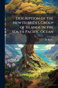 Abbildung von: Description of the New Hebrides Group of Islands in the South Pacific Ocean - Hutson Street Press