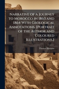 Abbildung von: Narrative of a Journey to Morocco in 1863 and 1864 With Geological Annotations. [Portrait of the Author and Coloured Illustrations.] - Hutson Street Press