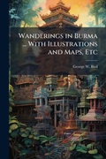 Cover: Wanderings in Burma ... With Illustrations and Maps, Etc - Hutson Street Press
