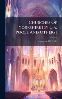 Abbildung von: Churches Of Yorkshire [by G.a. Poole And Others] - Hutson Street Press