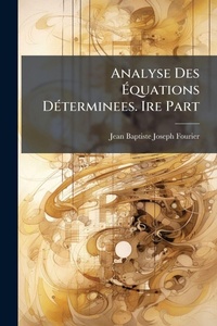 Abbildung von: Analyse Des A?quations DA(c)terminees. Ire Part - Hutson Street Press