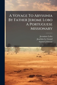 Abbildung von: A Voyage To Abyssinia By Father Jerome Lobo A Portuguese Missionary - Hutson Street Press