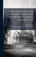 Cover: A Discourse On The Life And Character Of The Rev. Charles Follen, Ll.d. - Hutson Street Press
