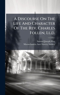 Abbildung von: A Discourse On The Life And Character Of The Rev. Charles Follen, Ll.d. - Hutson Street Press