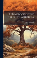 Cover: A Handbook Of The Trees Of California - Hutson Street Press