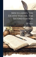 Cover: Miscellanies. The Eighth Volume. The Second Edition - Hutson Street Press