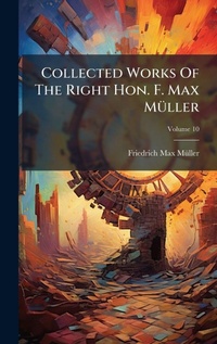 Enlarge image Cover: Collected Works Of The Right Hon. F. Max MA1/4ller - Hutson Street Press