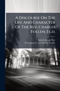 Cover: A Discourse On The Life And Character Of The Rev. Charles Follen, Ll.d. - Hutson Street Press