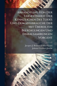 Abbildung von: Abhandlung Von Der UngewiA?heit Der Kennzeichen Des Todes Und Dem MiA?brauche Der Mit A?bereilten Beerdigungen Und Einbalsamirungen Vorgeht - Hutson Street Press