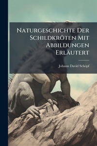 Abbildung von: Naturgeschichte Der Schildkroeten Mit Abbildungen Erlaeutert - Hutson Street Press