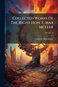 Enlarge image Cover: Collected Works Of The Right Hon. F. Max MA1/4ller - Hutson Street Press