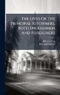 Cover: The Lives Of The Principal Reformers, Both Englishmen And Foreigners - Hutson Street Press