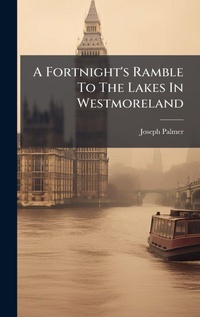 Abbildung von: A Fortnight's Ramble To The Lakes In Westmoreland - Hutson Street Press