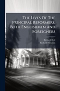 Cover: The Lives Of The Principal Reformers, Both Englishmen And Foreigners - Hutson Street Press
