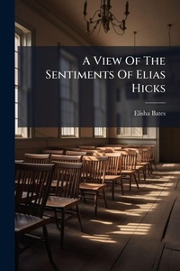Enlarge image Cover: A View Of The Sentiments Of Elias Hicks - Hutson Street Press