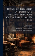 Cover: Detached Thoughts On Books And Reading, Being One Of The Last Essays Of Elia - Hutson Street Press