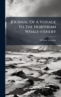 Abbildung von: Journal Of A Voyage To The Northern Whale-fishery - Hutson Street Press