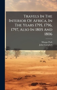 Abbildung von: Travels In The Interior Of Africa, In The Years 1795, 1796, 1797, Also In 1805 And 1806 - Hutson Street Press
