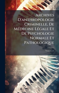 Abbildung von: Archives D'anthropologie Criminelle, De MA(c)decine LA(c)gale Et De Psychologie Normale Et Pathologique - Hutson Street Press