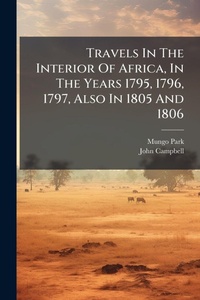Abbildung von: Travels In The Interior Of Africa, In The Years 1795, 1796, 1797, Also In 1805 And 1806 - Hutson Street Press