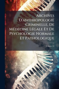 Abbildung von: Archives D'anthropologie Criminelle, De MA(c)decine LA(c)gale Et De Psychologie Normale Et Pathologique - Hutson Street Press
