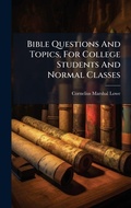 Cover: Bible Questions And Topics, For College Students And Normal Classes - Hutson Street Press