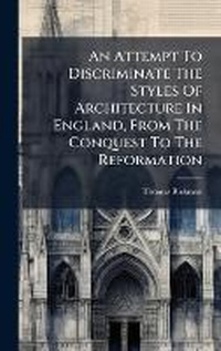 Enlarge image Cover: An Attempt To Discriminate The Styles Of Architecture In England, From The Conquest To The Reformation - Hutson Street Press