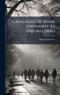 Enlarge image Cover: Catalogue Of Miami University At Oxford, Ohio - Hutson Street Press