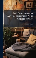 Cover: The Stranger In Monmouthsire, And South Wales - Hutson Street Press