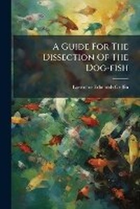 Abbildung von: A Guide For The Dissection Of The Dog-fish - Hutson Street Press