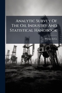 Abbildung von: Analytic Survey Of The Oil Industry And Statistical Handbook - Hutson Street Press