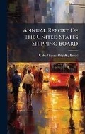 Cover: Annual Report Of The United States Shipping Board - Hutson Street Press