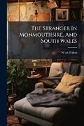 Cover: The Stranger In Monmouthsire, And South Wales - Hutson Street Press