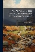 Cover: An Appeal To The Public, In Behalf Of Elizabeth Canning - Hutson Street Press