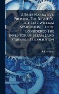 Cover: A Brief Narrative, Proving The Right Of The Late William Symington ... To Be Considered The Inventor Of Steam Land Carriage Locomotion - Hutson Street Press