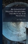 Cover: An Elementary Treatise On Algebra, Theoretical And Practical - Hutson Street Press