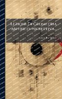 Abbildung von: Lezioni Di Geometria Metrico-proiettiva... - Hutson Street Press