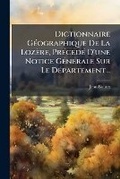 Cover: Dictionnaire GA(c)ographique De La Lozere, PrA(c)cA(c)dA(c) D'une Notice GA(c)nA(c)rale Sur Le DA(c)partement... - Hutson Street Press