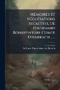 Cover: MA(c)moires Et NA(c)gotiations Secrettes, De Ferdinand Bonaventure Comte D'harrach ...... - Hutson Street Press