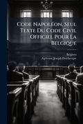Cover: Code NapolA(c)on, Seul Texte Du Code Civil Officiel Pour La Belgique - Hutson Street Press
