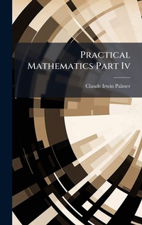 Abbildung von: Practical Mathematics Part Iv - Hutson Street Press