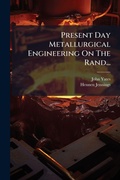 Cover: Present Day Metallurgical Engineering On The Rand... - Hutson Street Press