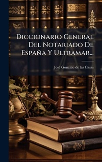 Abbildung von: Diccionario General Del Notariado De Espana Y Ultramar... - Hutson Street Press
