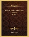 Cover: Hebbels Judith Und Schillers Jungfrau (1907) - Kessinger Publishing