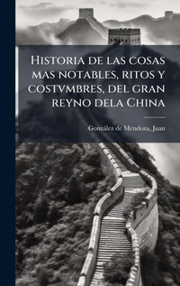 Abbildung von: Historia de las cosas mas notables, ritos y costvmbres, del gran reyno dela China - Hutson Street Press