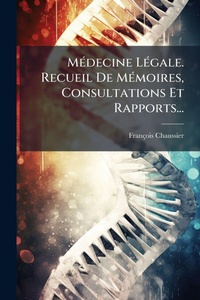 Abbildung von: MA(c)decine LA(c)gale. Recueil De MA(c)moires, Consultations Et Rapports... - Hutson Street Press