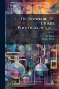Cover: Dictionnaire De Chimie Photographique... - Hutson Street Press